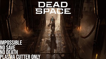 Dead Space Remake - Impossible (No Save, No Death & Plasma Cutter only)