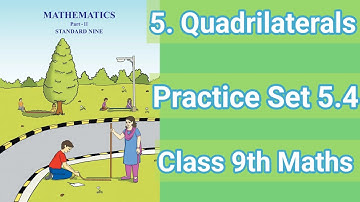 Class 9 Maths 2 |Chapter 5 Quadrilaterals |Practice Set 5.4 |Easy Explanation |Maharashtra board