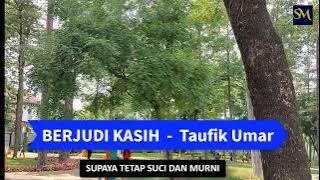 BERJUDI KASIH  -  Taufik Umar  | SAMAR MELAYU