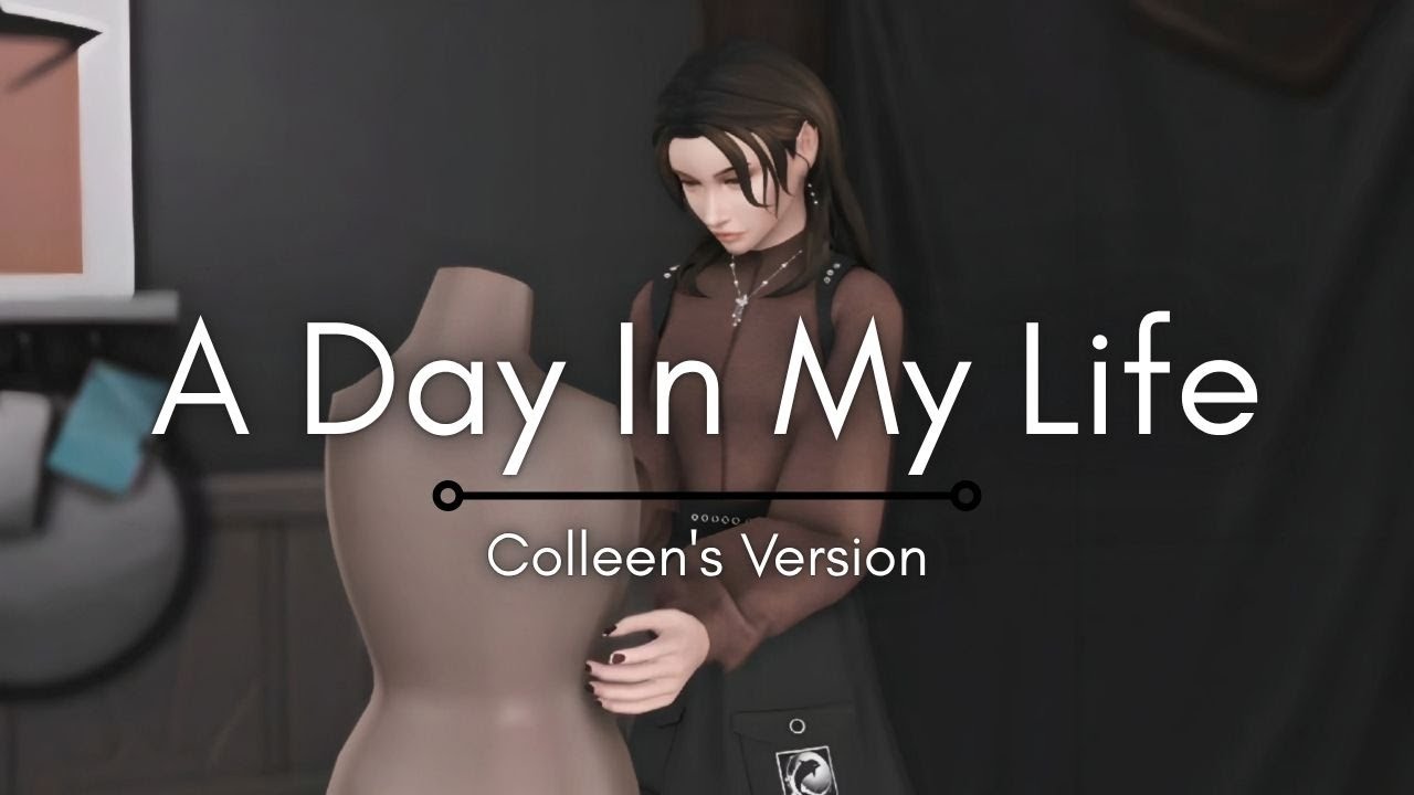 A Day In My Life: Colleen's Version (The Sims 4)