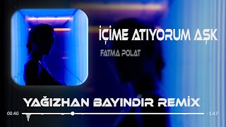 Fatma Polat - İçime Atıyorum Aşk ( Yağızhan Bayındır Remix ) | Tiktok Remix Resimi