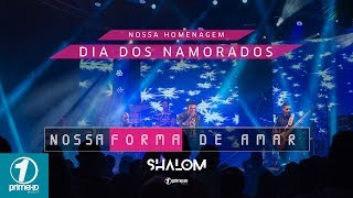 Video thumbnail of "BANDA SHALOM NOSSA FORMA DE AMAR ESPECIAL DIA DOS NAMORADOS"