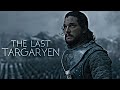 (GoT) Jon Snow | The Last Targaryen