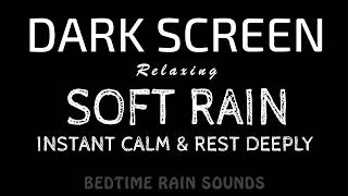 Boost DEEP Sleep! Soft RAIN Sounds to Alleviate Stress & Soothe Your Mind | Black Screen ASMR screenshot 4