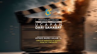 Tingkatan Periwayatan Ucapan Dari Sahabat - Penggalan Kajian - Ust Badru Salam, Lc