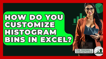 How Do You Customize Histogram Bins In Excel? - The Friendly Statistician