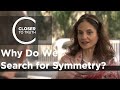 Jenann Ismael - Why Do We Search for Symmetry?