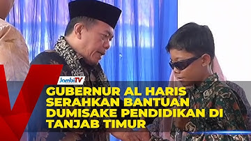 GUBERNUR AL HARIS SERAHKAN BANTUAN DUMISAKE PENDIDIKAN DI TANJAB TIMUR