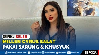 Viral Video Millen Cyrus Salat Pakai Sarung & Khusyuk Panjatkan Doa Allah Lebih Tahu Hidup Kita