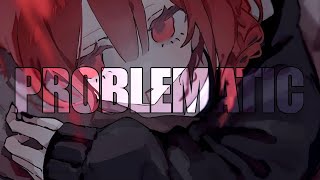 Nightcore — Problematic | Get Scared