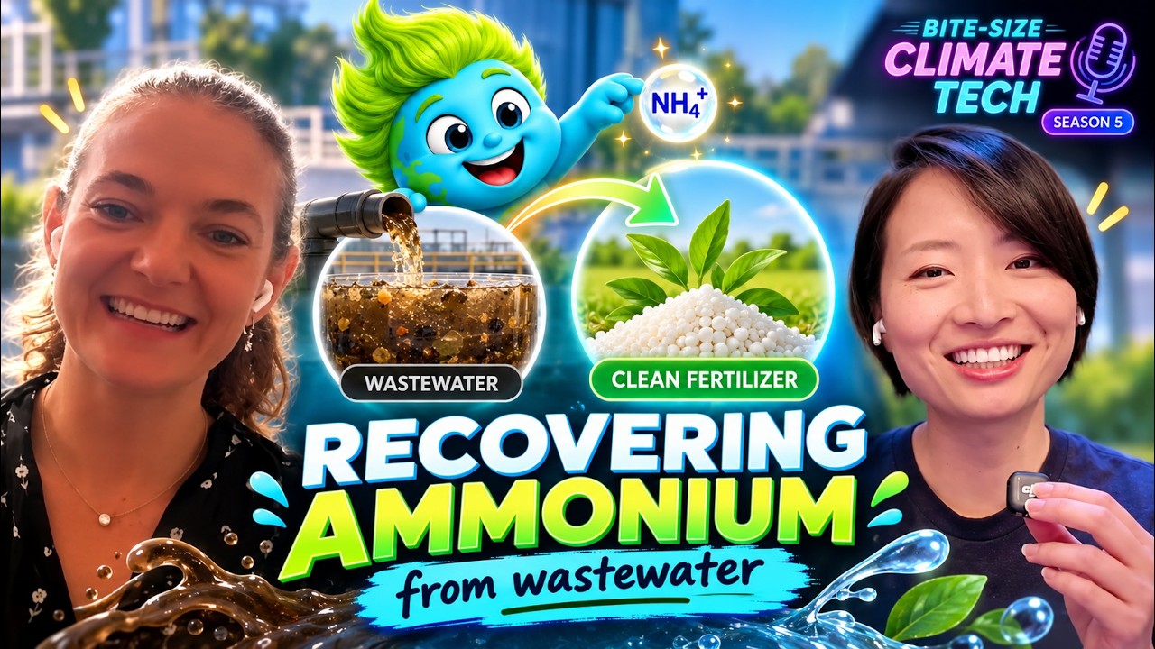 Bite-Size Climate Tech Season 5 Episode 10 with Margaret Lumley, Lydia Chen and CLI: Recovering Ammonium from Wastewater.