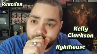 Kelly Clarkson - lighthouse |REACTION| First Listen