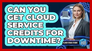 Can You Get Cloud Service Credits For Downtime?