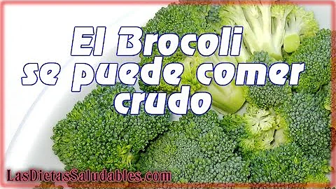 ¿Se puede comer brécol crudo?