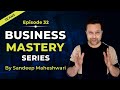 EP 32 of 100 Business Mastery Series | By Sandeep Maheshwari | Hindi