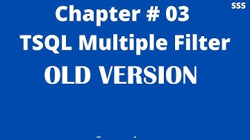 OLD VERSION: Chapter # 03 || TSQL Multiple Filter || SQL Server Interview Question Bank (2020)