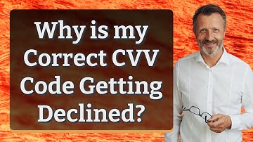 Why is my Correct CVV Code Getting Declined?