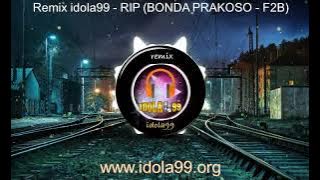 Remix Idola99 - RIP Bondan prakoso feat F2B special remix