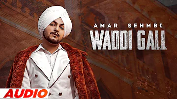 Waddi Gall (Full Audio) | Amar Sehmbi Ft Bishamber Das | Latest Punjabi Songs 2022 | Speed Records