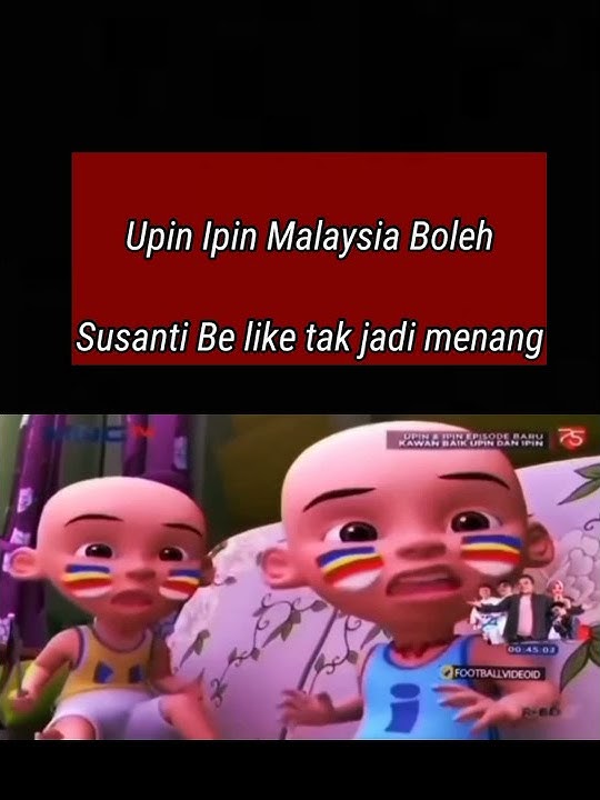 Meme Upin Ipin Malaysia VS Indonesia Full senyum Susanti.. #meme #timnasday #indonesia #malaysia