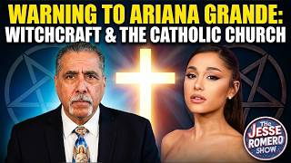 Jesse Romero s Urgent Warning to Ariana Grande Witchcraft Mental Illness Coming Home to Christ