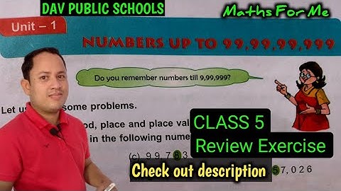 DAV Class 5 Maths Unit 1 Numbers upto 99,99,99,999 Review Exercise