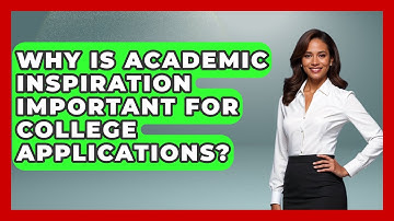 Why Is Academic Inspiration Important for College Applications? | Senior Year Strategies News