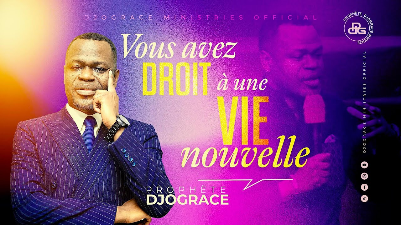 VOUS AVEZ DROIT À UNE VIE NOUVELLE - Prophète Djogâce MWENZE