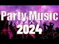 Party music 2024  mashups  edm remixes of popular songs  dj remix  club music mix