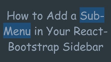 How to Add a Sub-Menu in Your React-Bootstrap Sidebar