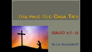 SUBMIT YOURSELVES TO GOD   Pastor Tu Xuan Tran