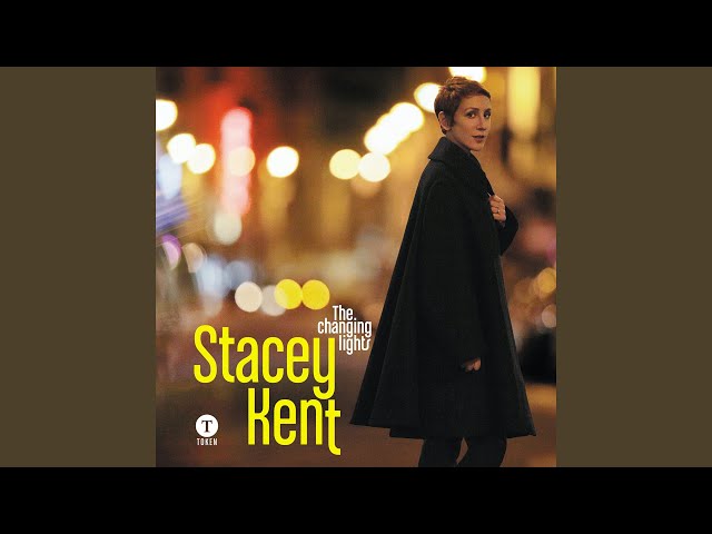 STACEY KENT - The Changing Lights