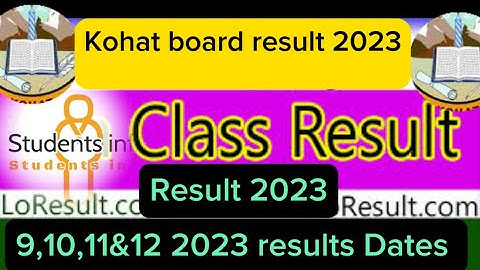 Kohat board result 2023 | Kohat Board Matric Result 2023 | Kohat Board intermediate result 2023