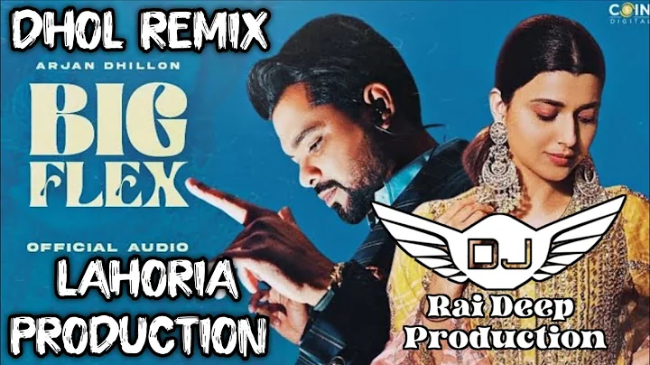 Big Flex Dhol Remix Arjan Dhillon Ft Lahoria Production New Punjabi Song 2024