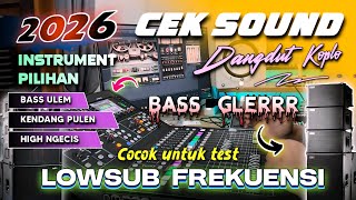 CEK SOUND DANGDUT KOPLO BASS GLERR 2026 TERBARU | BASS ULEM KENDANG PULEN TREBLE  ICIS