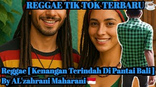 Kenangan Terindah Di Pantai Bali ‼️ Lagu Reggae Version Terbaru Buat Santai ☕ By AL'zahrani MUSIK