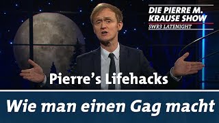 Pierre’s Lifehacks: Wie man einen Gag macht