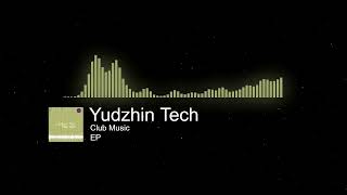 Yudzhin Tech - Club Music