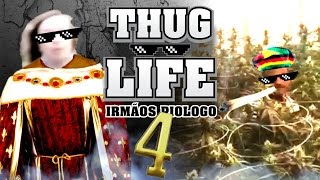 Thug Life Irmãos Piologo #4