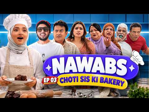 NAWABS | EP 03 CHOTI SIS KI BAKERY