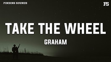 GRAHAM - take the wheel (Lyrics)