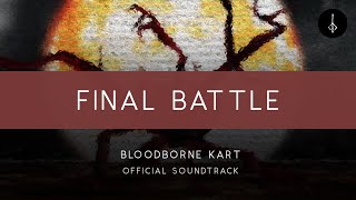 Bloodborne Kart: Final Battle [Old OST]