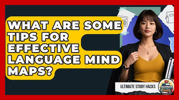 What Are Some Tips For Effective Language Mind Maps? - Ultimate Study Hacks