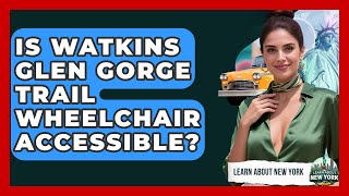 Is Watkins Glen Gorge Trail Wheelchair Accessible? - Learn About New York