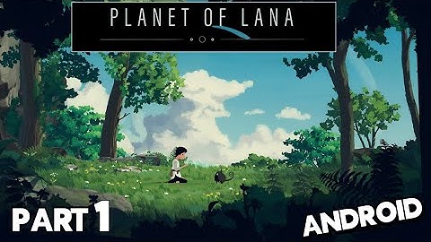 Planet Of Lana - Mobile Gameplay Walkthrough Part 1 ( Android ) 