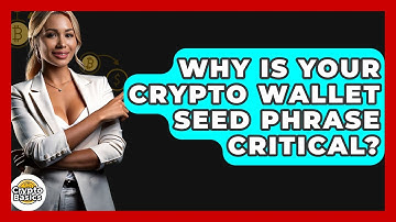 Why Is Your Crypto Wallet Seed Phrase Critical? - CryptoBasics360.com