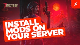 How to Install Mods on Your 7 Days to Die Server