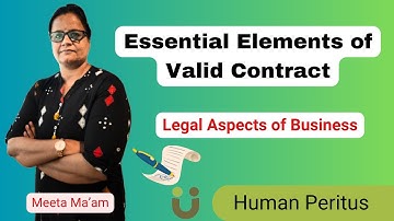 Essential Elements  of Valid Contract - Indian Contract Act, 1872 - Legal Aspects of Business