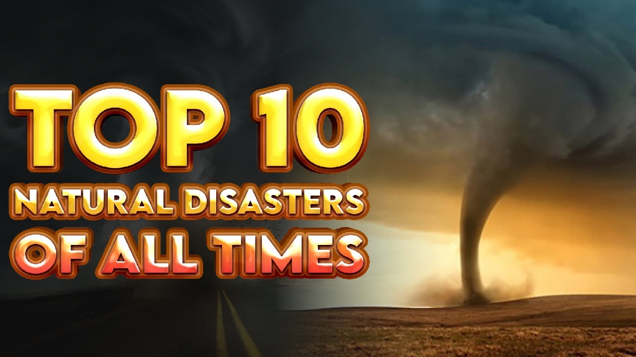 Discover top 10 natural disasters of all times | Top 10 - YouTube