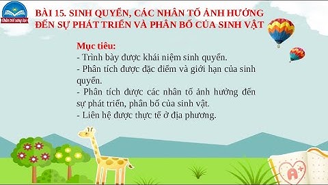 Giáo án PowerPoint Bài 15: Sinh quyển, nhân tố ảnh hưởng đến sinh vật | GA điện tử Địa 10 Chân trời